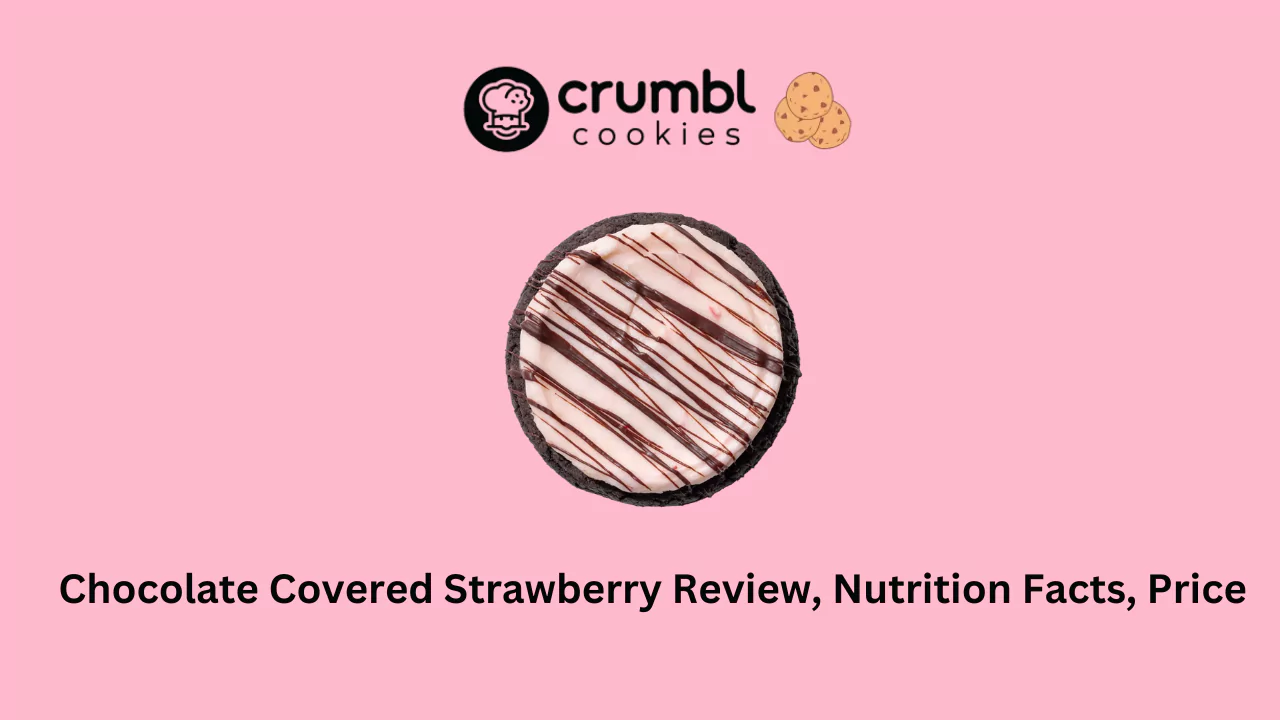 Crumbl Cookies Chocolate Covered Strawberry Review, Nutrition, and Pricing