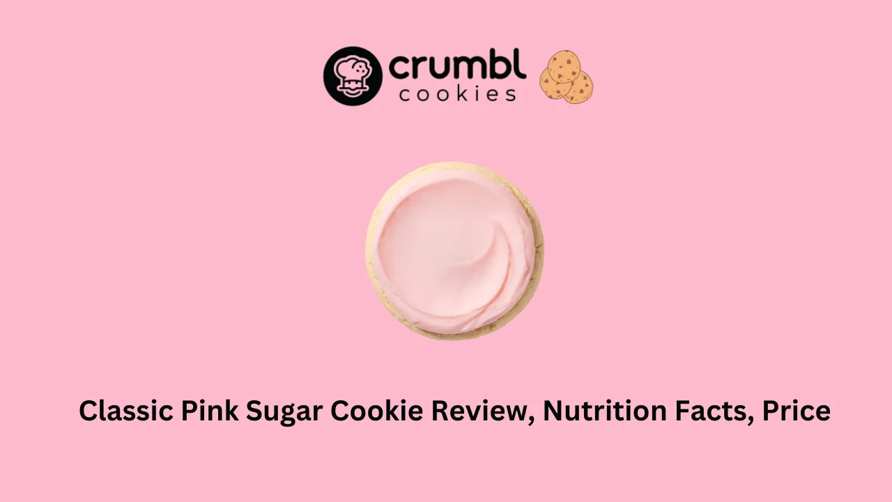 Crumbl Cookies Classic Pink Sugar Review, Nutrition, and Pricing