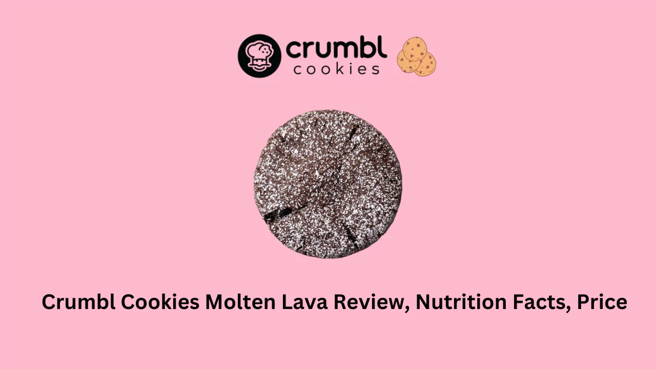 Crumbl Cookies Molten Lava Review, Nutrition Facts, Price