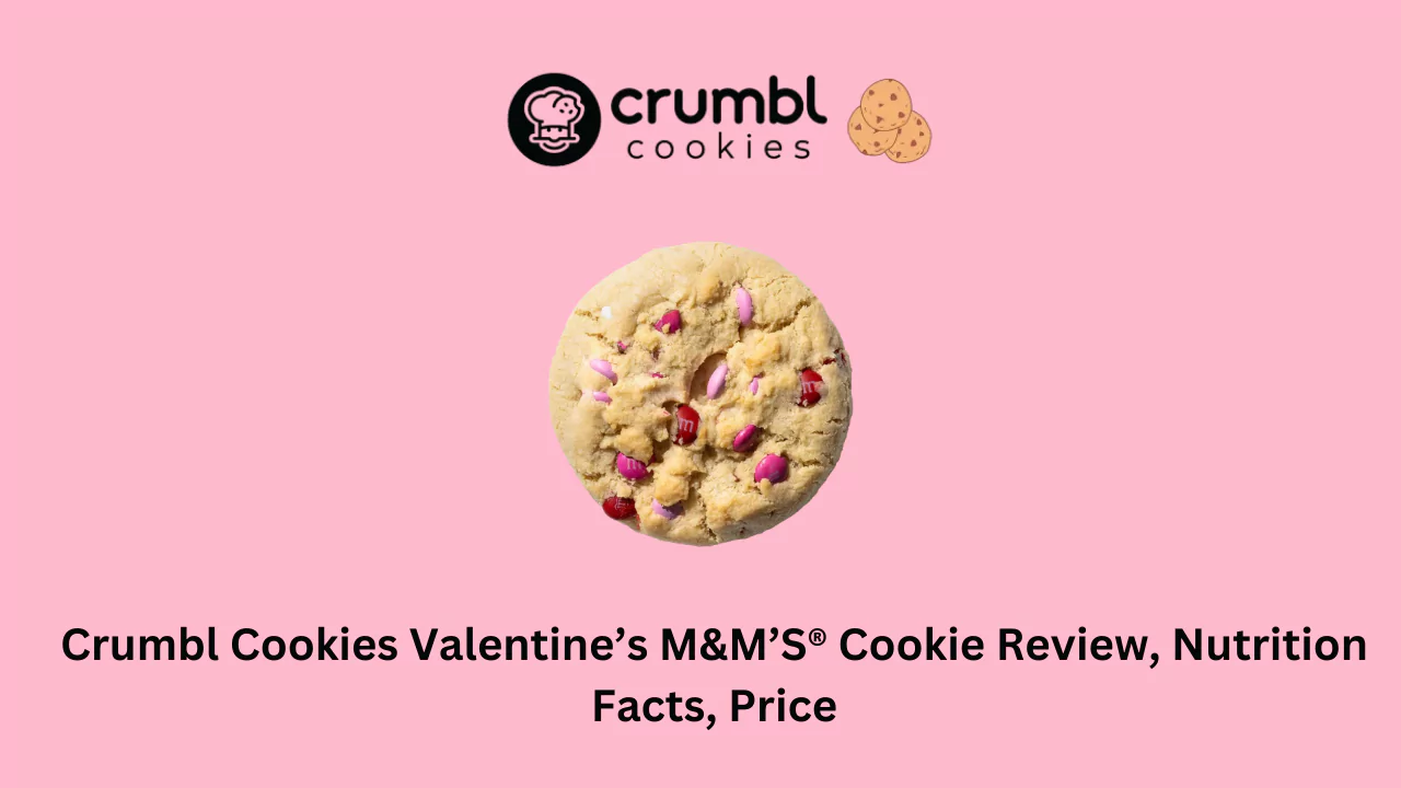 Crumbl Cookies Valentine’s M&M’S® Cookie Review, Nutrition Facts, Price