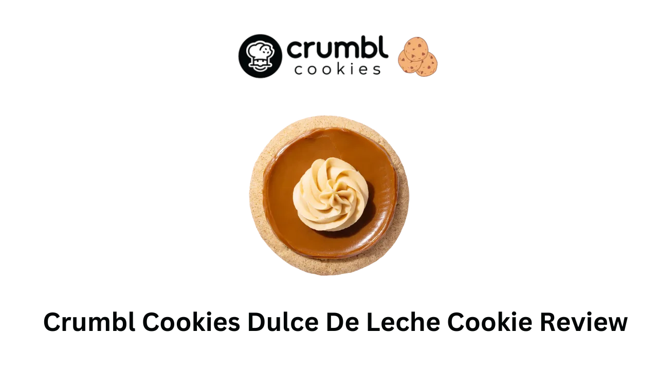 Crumbl Cookies Dulce De Leche Cookie Review, Nutrition Facts, and Price