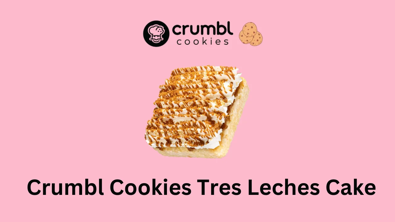 Crumbl Cookies Tres Leches Cake Review, Nutrition Facts, Price