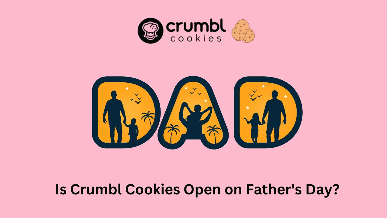 Is Crumbl Cookies Open on Father's Day?